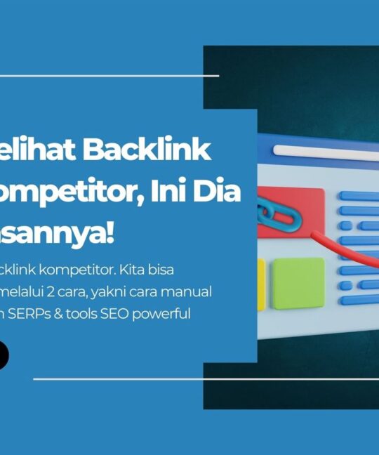 Cara Melihat Backlink Milik Kompetitor, Ini Dia Penjelasannya!