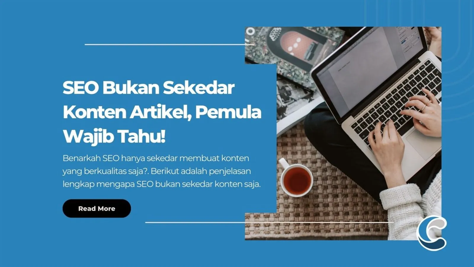 SEO Bukan Sekedar Konten Artikel, Pemula Wajib Tahu!