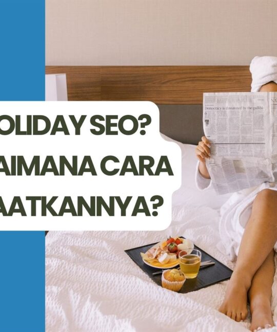 Apa itu Holiday SEO dan Bagaimana Cara Memanfaatkannya