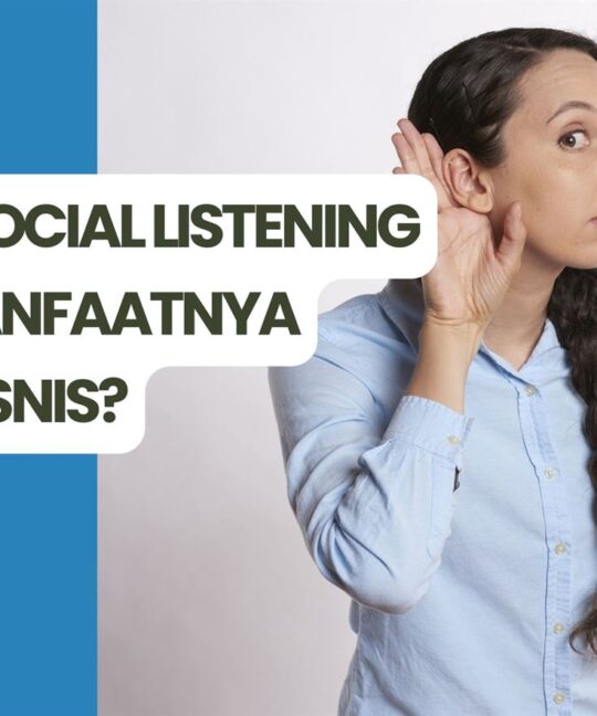 Apa itu Social Listening & Apa Manfaatnya untuk Bisnis
