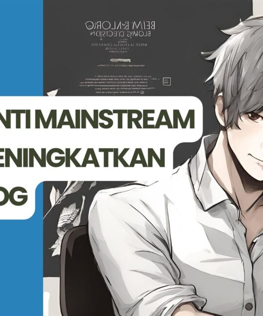 5 Cara Anti Mainstream untuk Meningkatkan Views Blog