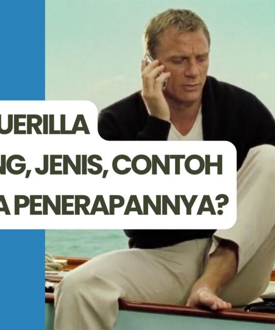 Apa itu Guerilla Marketing, Jenis, Contoh dan Cara Penerapannya