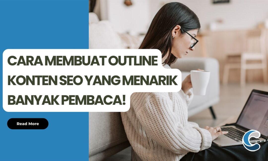Cara Membuat Outline Konten SEO yang Menarik Banyak Pembaca!