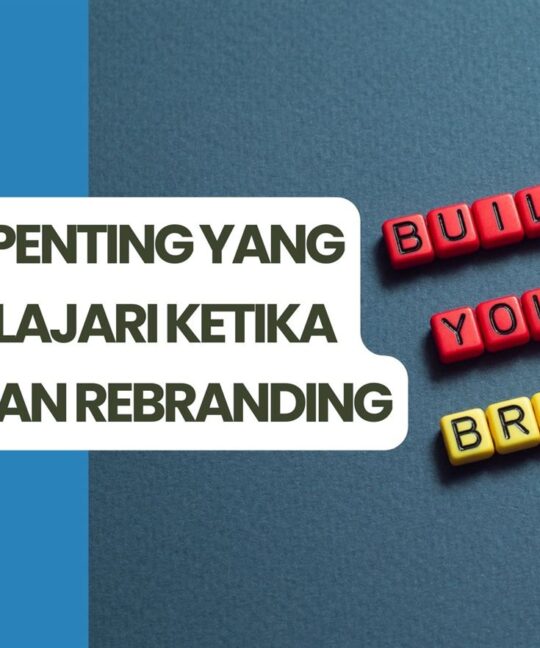 Hal-Hal Penting yang Harus Pelajari Ketika Melakukan Rebranding