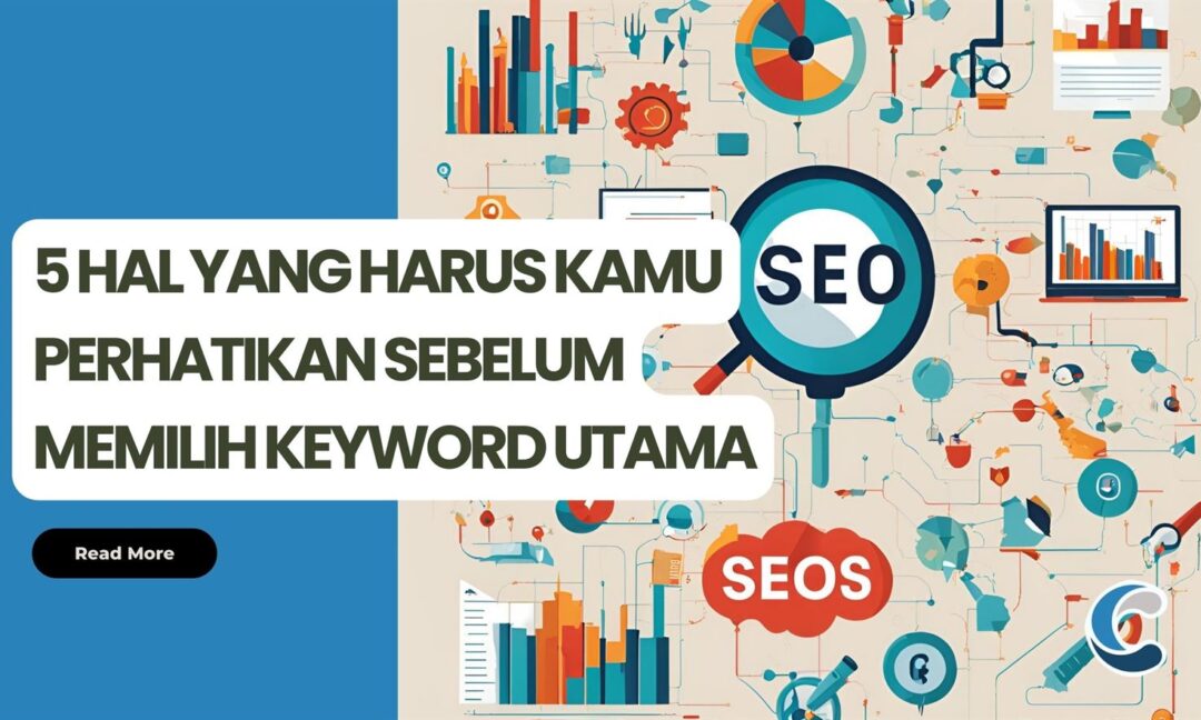 5 Hal yang Harus Kamu Perhatikan Sebelum Memilih Keyword utama