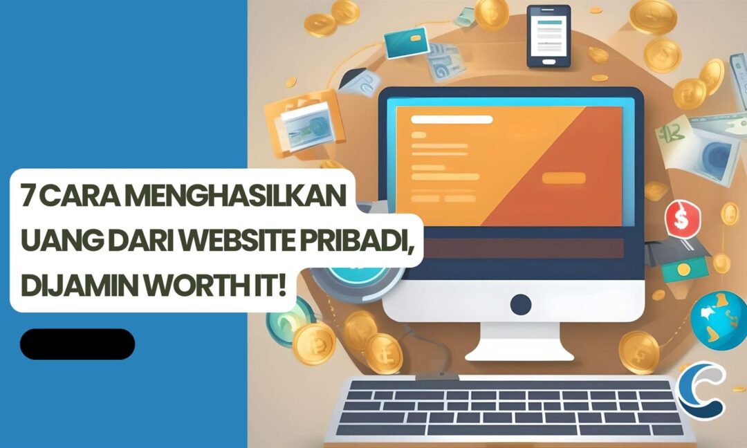 7 Cara Menghasilkan Uang dari Website Pribadi, Dijamin Worth It!