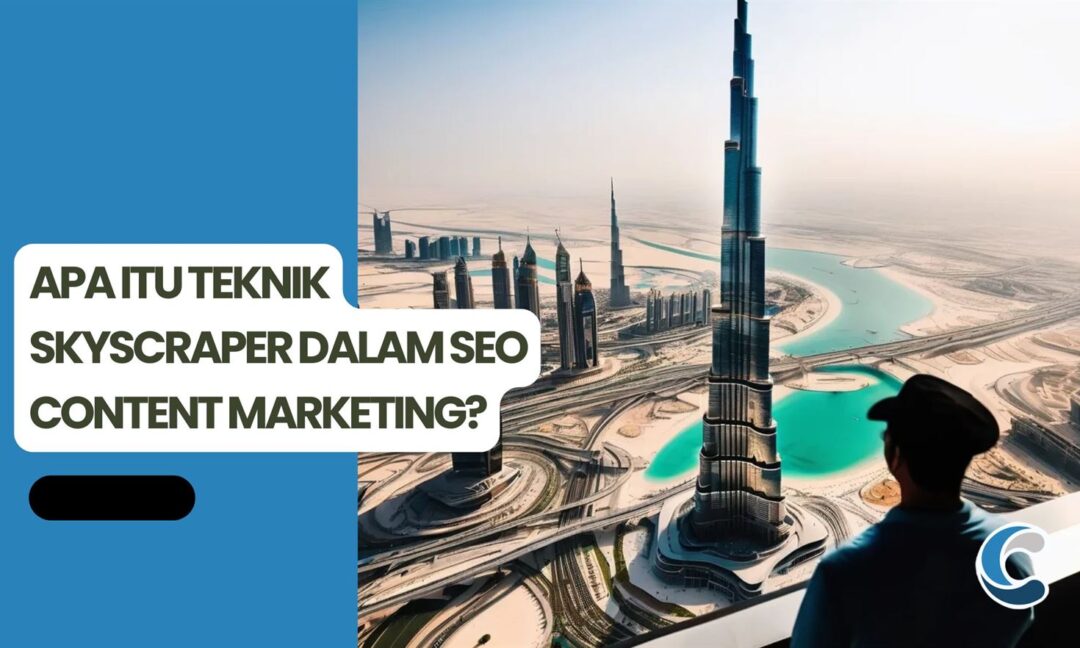 Apa itu Teknik Skyscraper dalam SEO Content Marketing