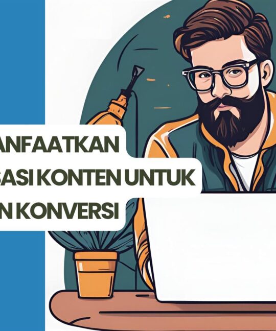 Cara Memanfaatkan Personalisasi Konten untuk Tingkatkan Konversi