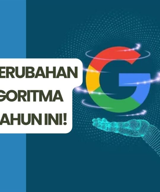 Inilah 5 Perubahan Besar Algoritma Google Tahun Ini!
