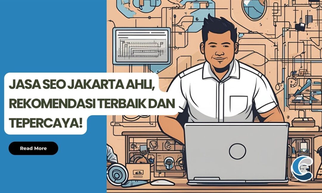 Jasa SEO Jakarta Ahli, Rekomendasi Terbaik dan Tepercaya!