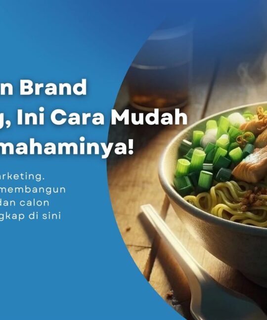 Pengertian Brand Marketing, Ini Cara Mudah untuk Memahaminya!