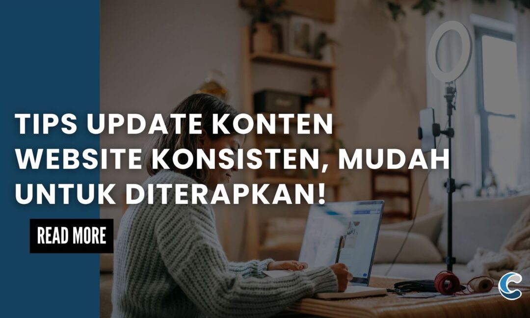 Tips Update Konten Website Konsisten, Mudah untuk Diterapkan!