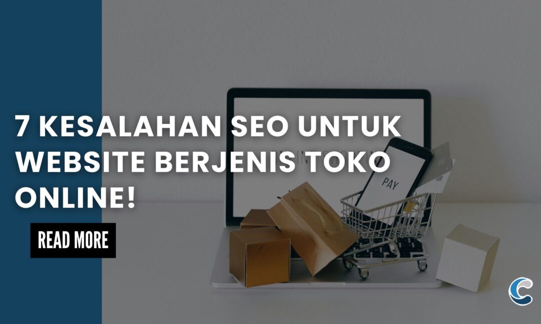 7 Kesalahan SEO untuk Website Berjenis Toko Online!