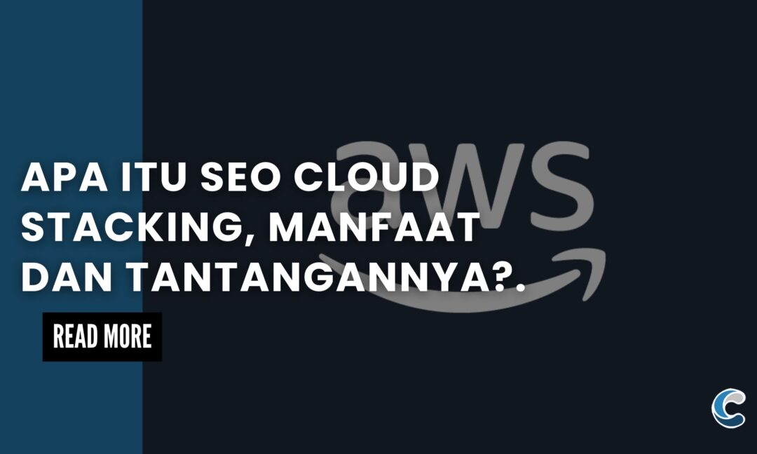 Apa itu SEO Cloud Stacking, Manfaat dan Tantangannya.