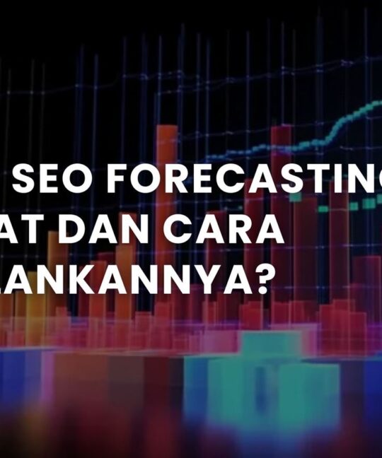 Apa itu SEO Forecasting, Manfaat dan Cara Menjalankannya