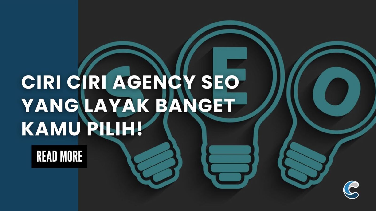 Ciri Ciri Agency SEO yang Layak Banget Kamu Pilih!