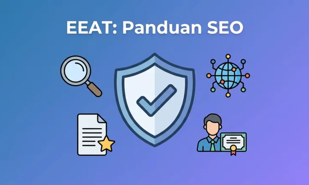 EEAT: Panduan Lengkap Meningkatkan Kepercayaan Website di Mata Google
